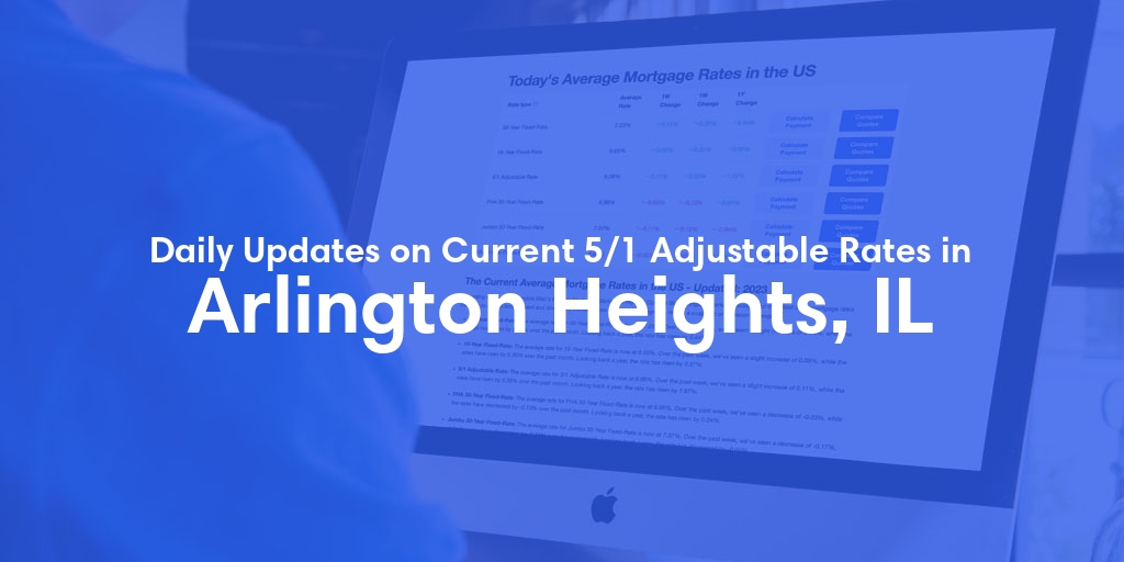 The Current Average 5/1 Adjustable Mortgage Rates in Arlington Heights, IL - Updated: Thu, May 16, 2024