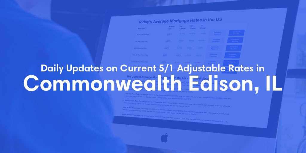 The Current Average 5/1 Adjustable Mortgage Rates in Commonwealth Edison, IL - Updated: Thu, May 16, 2024