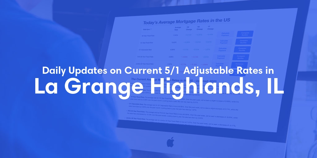 The Current Average 5/1 Adjustable Mortgage Rates in La Grange Highlands, IL - Updated: Thu, May 16, 2024