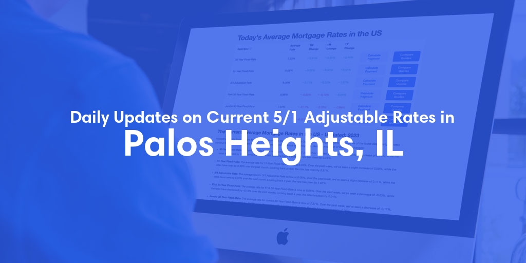 The Current Average 5/1 Adjustable Mortgage Rates in Palos Heights, IL - Updated: Thu, May 16, 2024