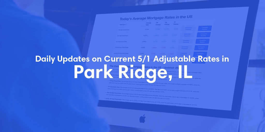 The Current Average 5/1 Adjustable Mortgage Rates in Park Ridge, IL - Updated: Thu, May 16, 2024