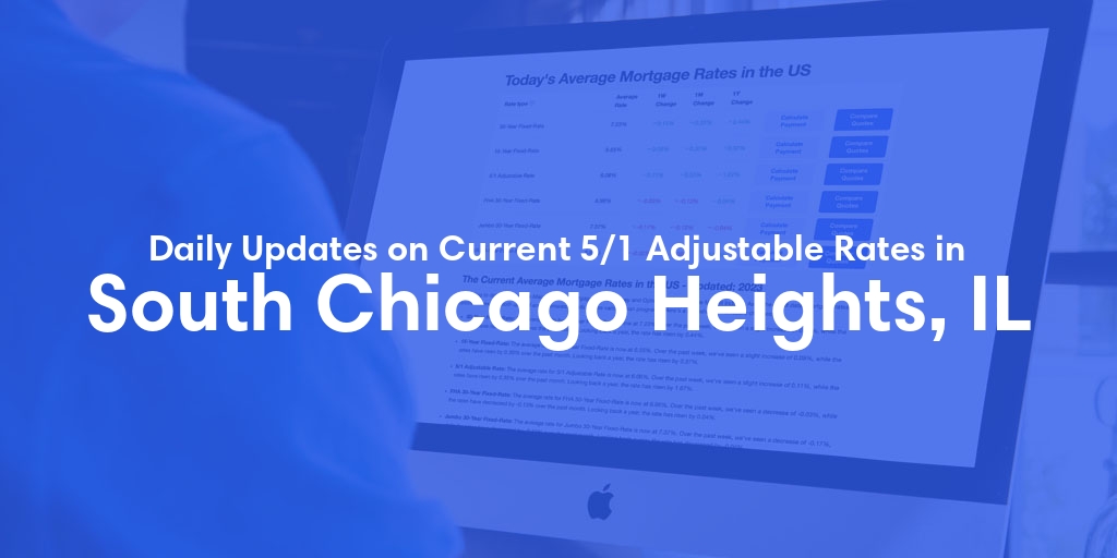 The Current Average 5/1 Adjustable Mortgage Rates in South Chicago Heights, IL - Updated: Thu, May 16, 2024