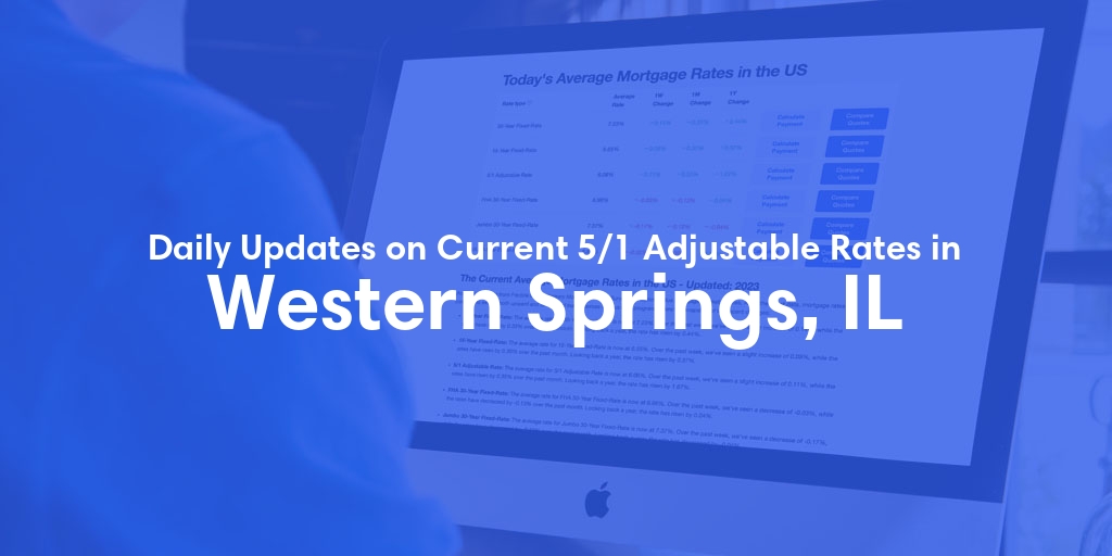 The Current Average 5/1 Adjustable Mortgage Rates in Western Springs, IL - Updated: Thu, May 16, 2024