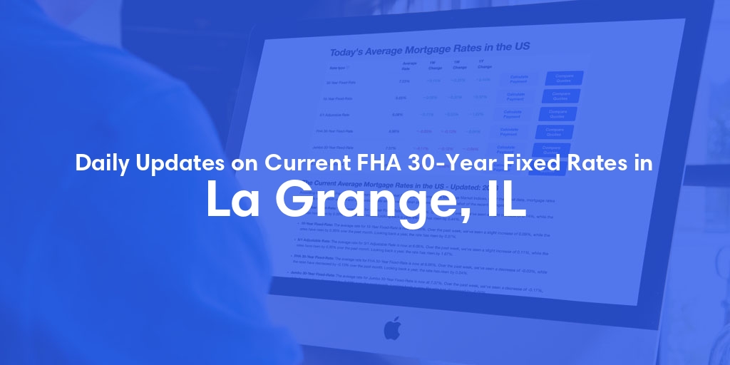 The Current Average FHA 30-Year Fixed Mortgage Rates in La Grange, IL - Updated: Thu, May 16, 2024