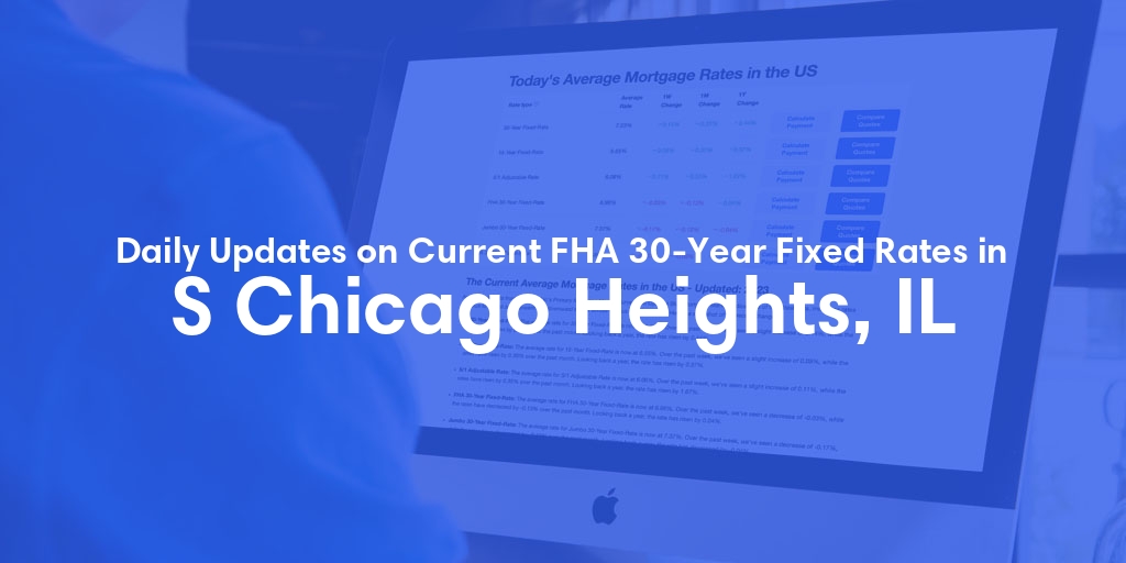 The Current Average FHA 30-Year Fixed Mortgage Rates in S Chicago Heights, IL - Updated: Thu, May 16, 2024