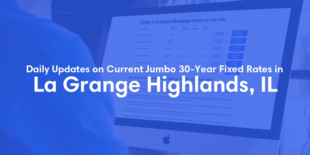 The Current Average Jumbo 30-Year Fixed Mortgage Rates in La Grange Highlands, IL - Updated: Thu, May 16, 2024