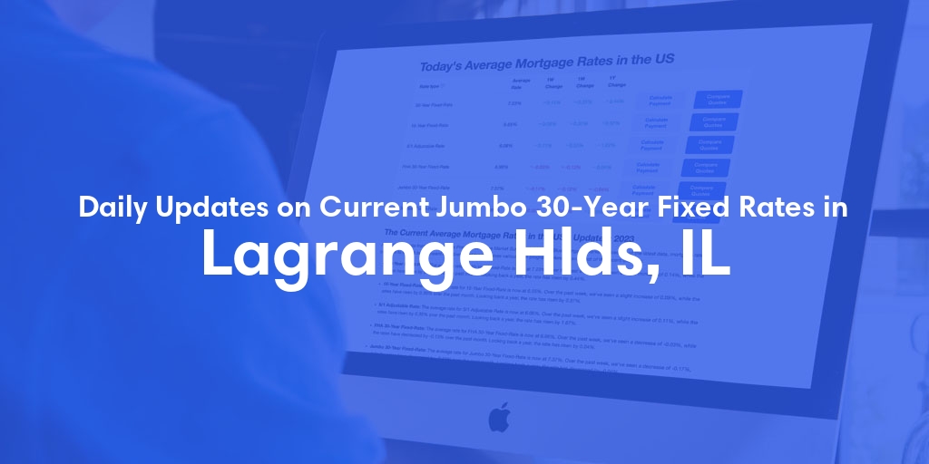 The Current Average Jumbo 30-Year Fixed Mortgage Rates in Lagrange Hlds, IL - Updated: Thu, May 16, 2024