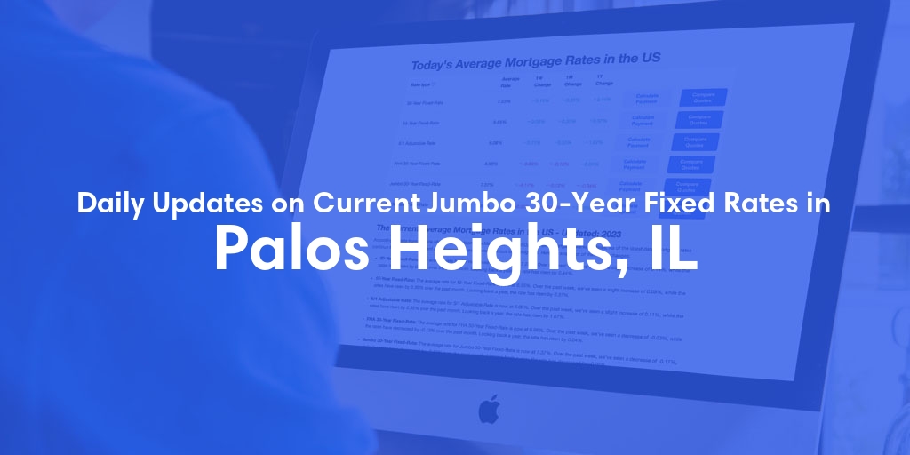 The Current Average Jumbo 30-Year Fixed Mortgage Rates in Palos Heights, IL - Updated: Thu, May 16, 2024