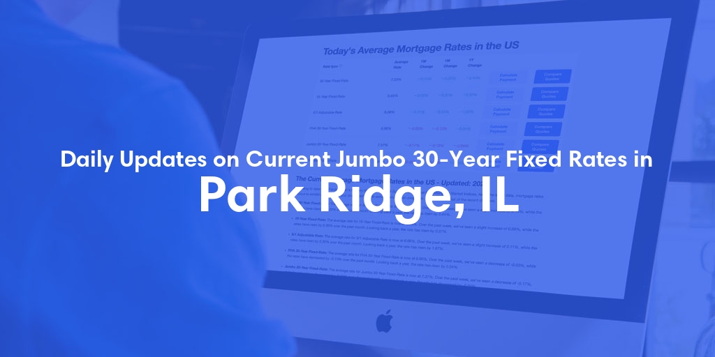 The Current Average Jumbo 30-Year Fixed Mortgage Rates in Park Ridge, IL - Updated: Thu, May 16, 2024