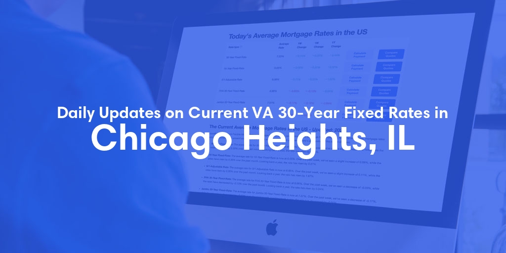 The Current Average VA 30-Year Fixed Mortgage Rates in Chicago Heights, IL - Updated: Fri, May 3, 2024