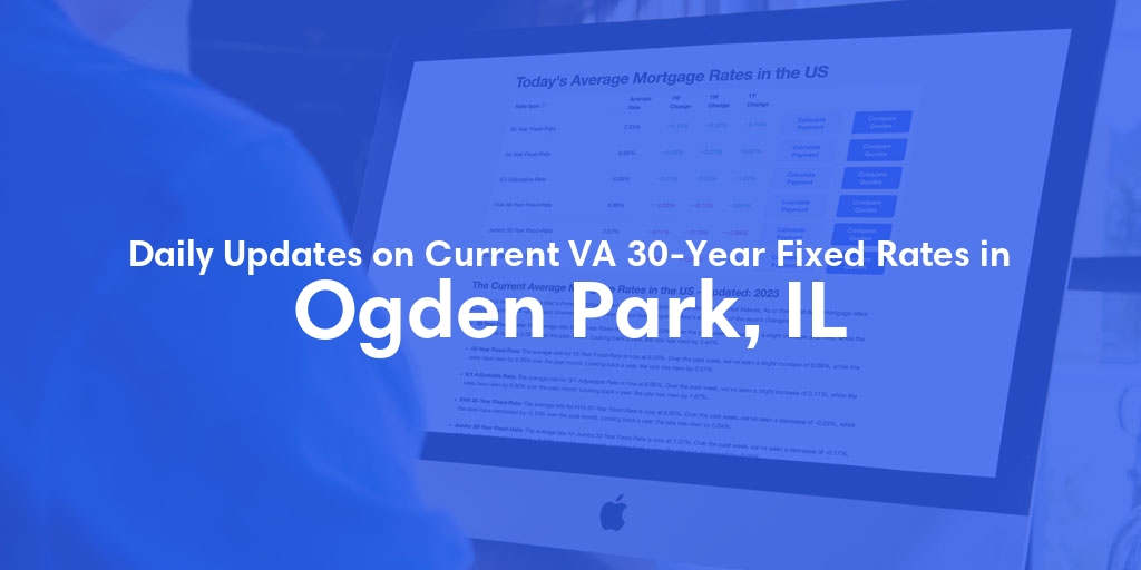 The Current Average VA 30-Year Fixed Mortgage Rates in Ogden Park, IL - Updated: Fri, May 3, 2024