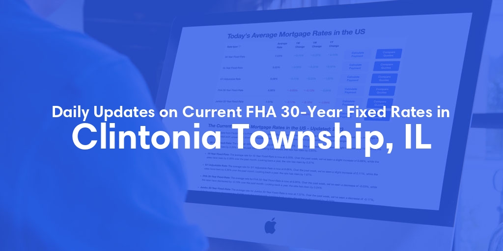 The Current Average FHA 30-Year Fixed Mortgage Rates in Clintonia Township, IL - Updated: Sat, May 11, 2024