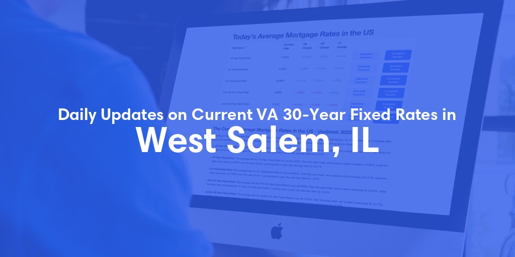 The Current Average VA 30-Year Fixed Mortgage Rates in West Salem, IL - Updated: Sun, Apr 28, 2024