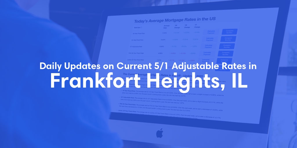 The Current Average 5/1 Adjustable Mortgage Rates in Frankfort Heights, IL - Updated: Sat, May 25, 2024