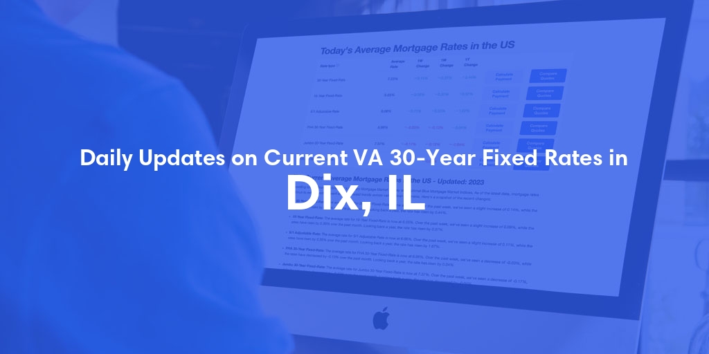 The Current Average VA 30-Year Fixed Mortgage Rates in Dix, IL - Updated: Mon, May 6, 2024