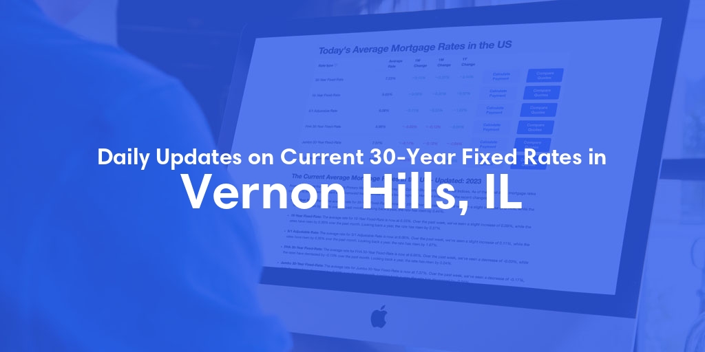 The Current Average 30-Year Fixed Mortgage Rates in Vernon Hills, IL - Updated: Sat, May 18, 2024