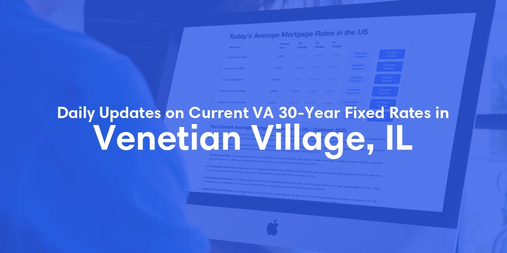 The Current Average VA 30-Year Fixed Mortgage Rates in Venetian Village, IL - Updated: Sat, May 4, 2024