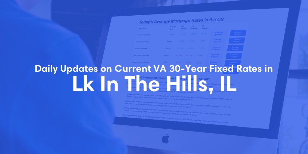 The Current Average VA 30-Year Fixed Mortgage Rates in Lk In The Hills, IL - Updated: Fri, May 3, 2024