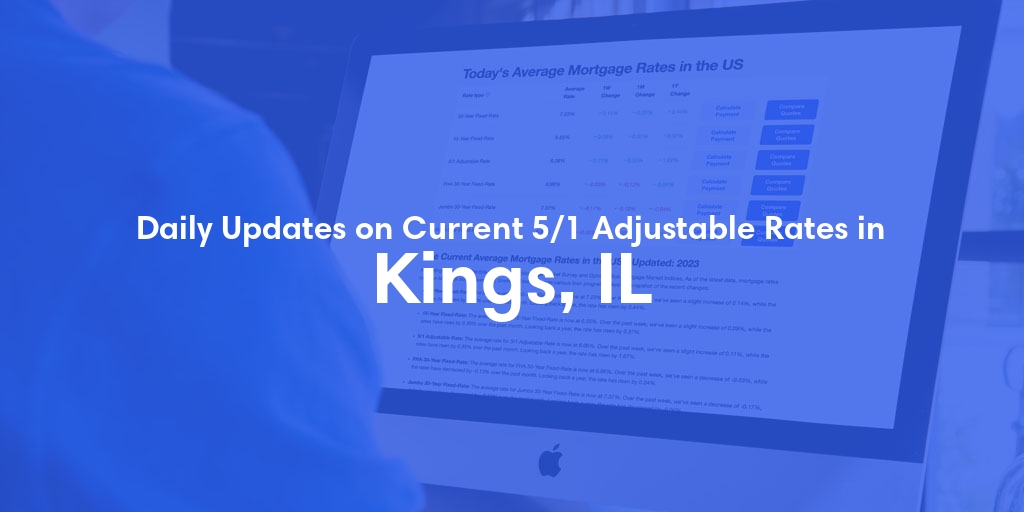 The Current Average 5/1 Adjustable Mortgage Rates in Kings, IL - Updated: Thu, May 16, 2024