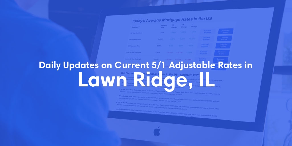 The Current Average 5/1 Adjustable Mortgage Rates in Lawn Ridge, IL - Updated: Wed, May 15, 2024