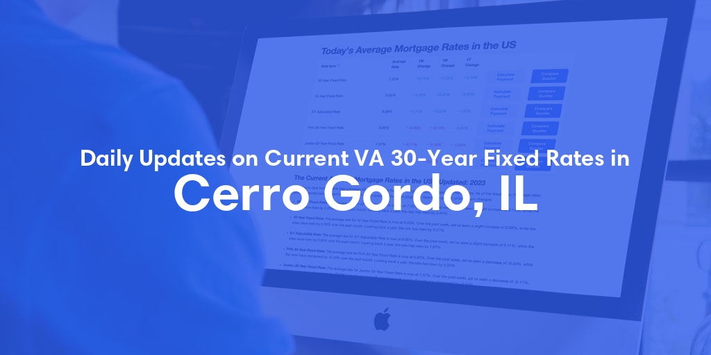 The Current Average VA 30-Year Fixed Mortgage Rates in Cerro Gordo, IL - Updated: Mon, Apr 29, 2024