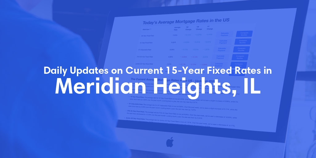 The Current Average 15-Year Fixed Mortgage Rates in Meridian Heights, IL - Updated: Mon, May 27, 2024