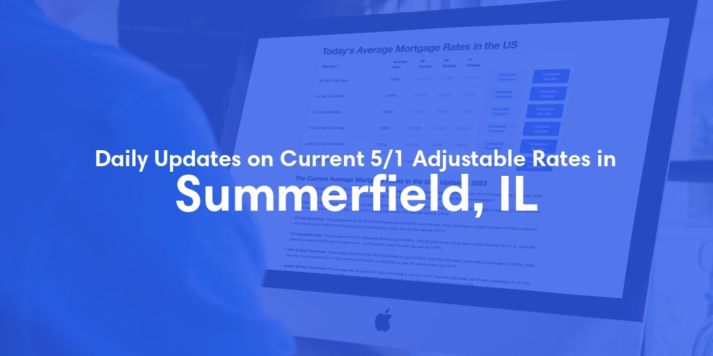 The Current Average 5/1 Adjustable Mortgage Rates in Summerfield, IL - Updated: Fri, May 17, 2024