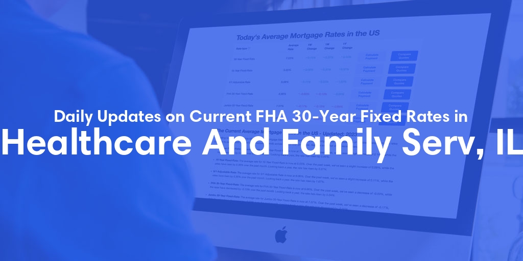 The Current Average FHA 30-Year Fixed Mortgage Rates in Healthcare And Family Serv, IL - Updated: Fri, May 17, 2024