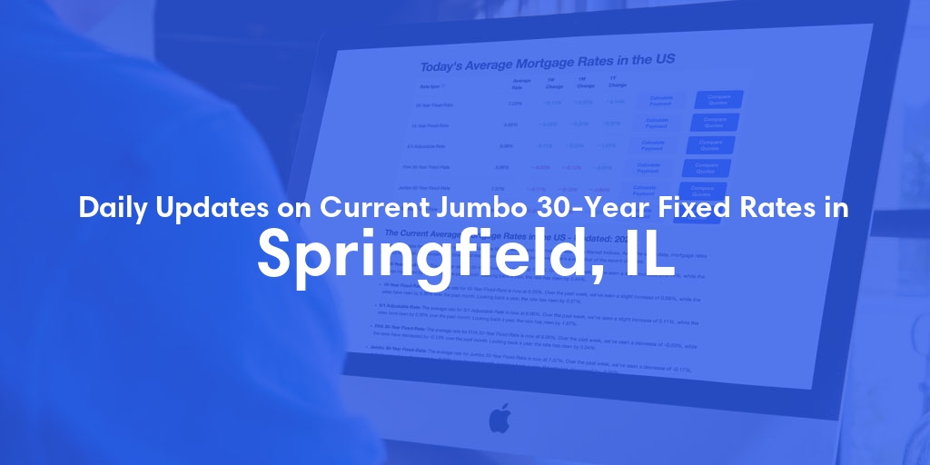 The Current Average Jumbo 30-Year Fixed Mortgage Rates in Springfield, IL - Updated: Fri, May 17, 2024