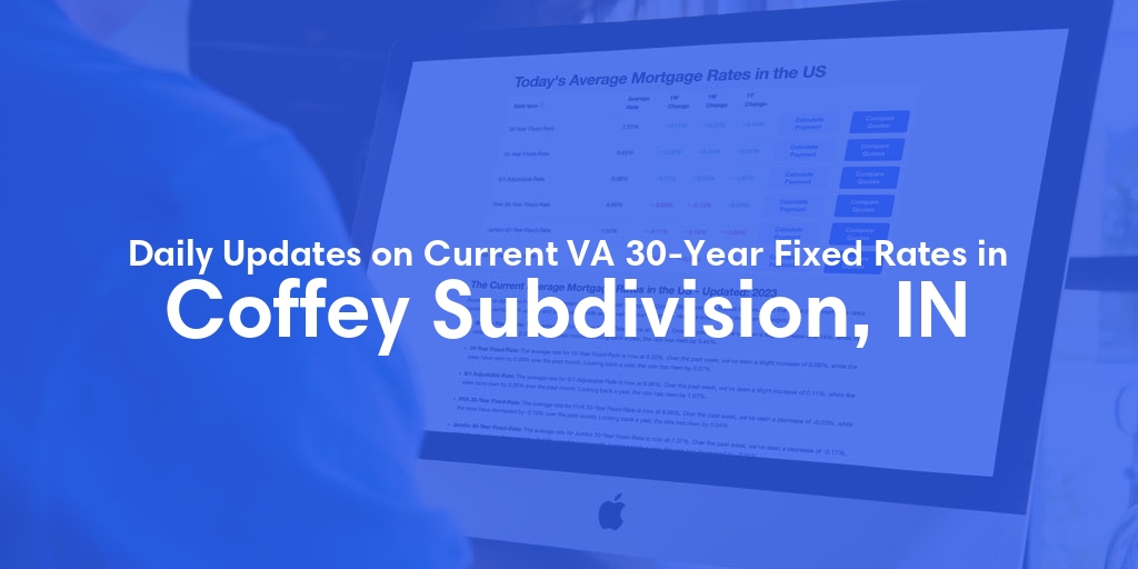 The Current Average VA 30-Year Fixed Mortgage Rates in Coffey Subdivision, IN - Updated: Sun, May 5, 2024
