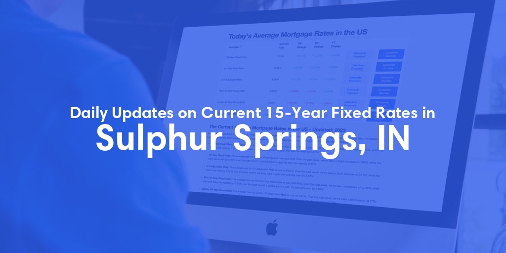 The Current Average 15-Year Fixed Mortgage Rates in Sulphur Springs, IN - Updated: Thu, May 16, 2024