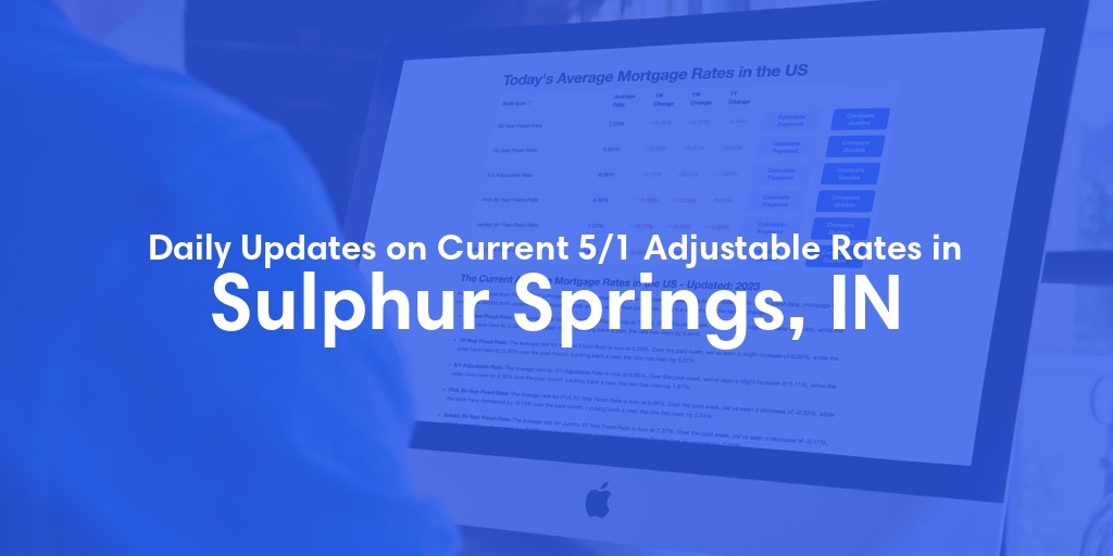 The Current Average 5/1 Adjustable Mortgage Rates in Sulphur Springs, IN - Updated: Thu, May 16, 2024