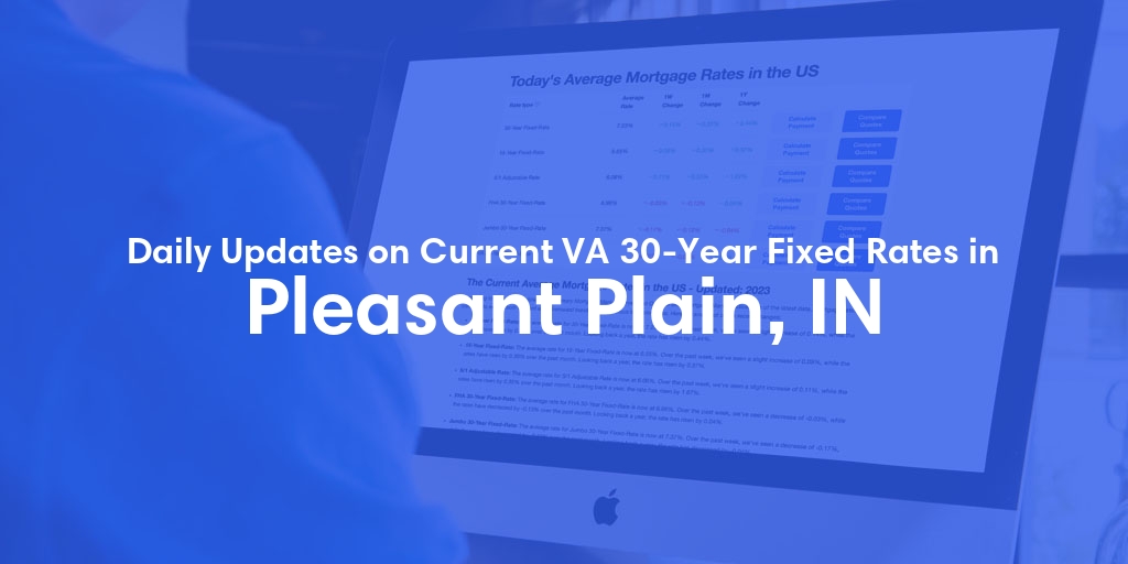 The Current Average VA 30-Year Fixed Mortgage Rates in Pleasant Plain, IN - Updated: Mon, May 6, 2024