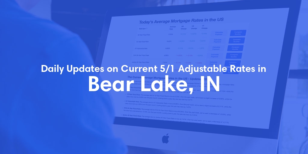 The Current Average 5/1 Adjustable Mortgage Rates in Bear Lake, IN - Updated: Sun, May 19, 2024