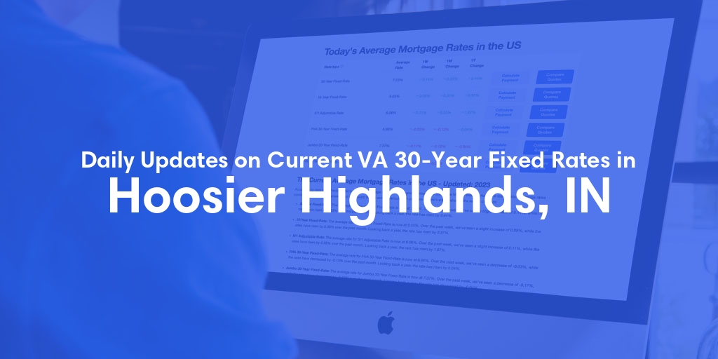 The Current Average VA 30-Year Fixed Mortgage Rates in Hoosier Highlands, IN - Updated: Wed, May 8, 2024
