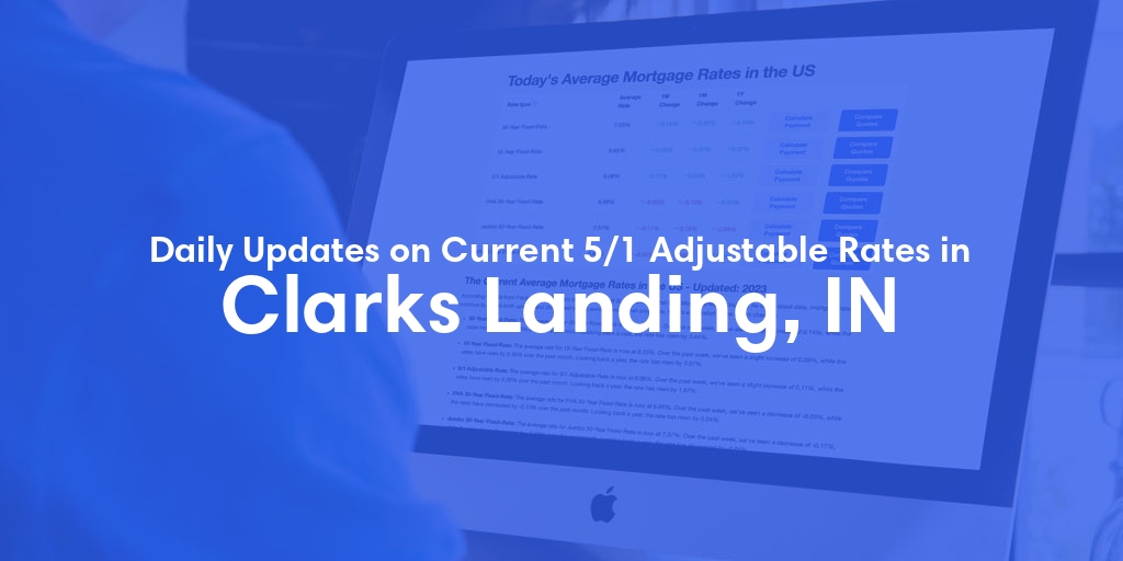 The Current Average 5/1 Adjustable Mortgage Rates in Clarks Landing, IN - Updated: Fri, May 10, 2024