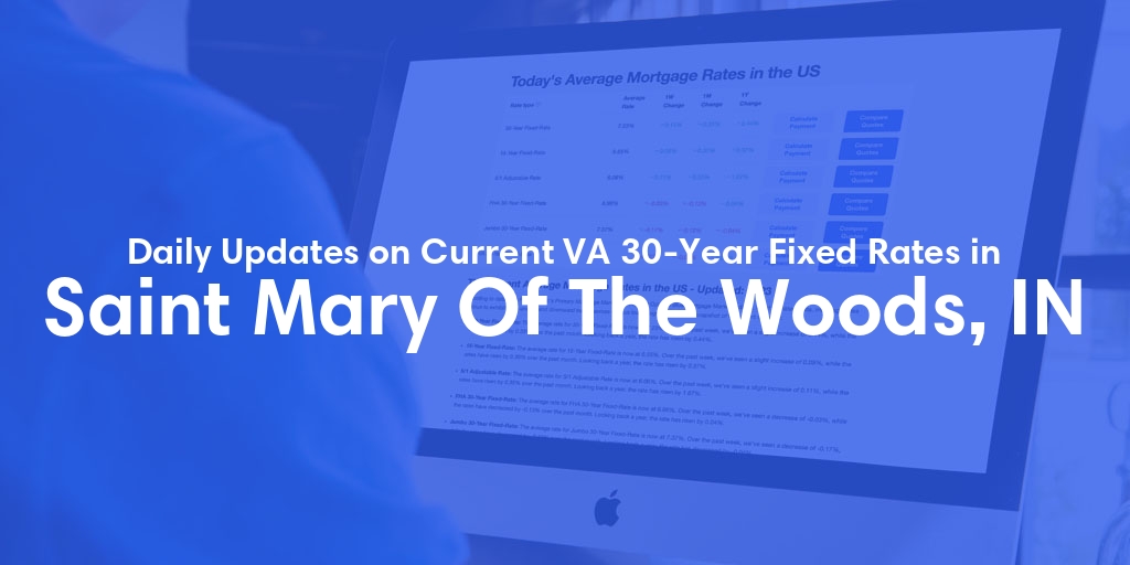 The Current Average VA 30-Year Fixed Mortgage Rates in Saint Mary Of The Woods, IN - Updated: Mon, May 6, 2024