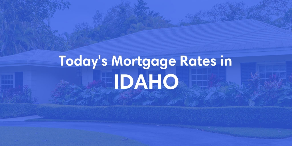 Current Average Mortgage Rates in Idaho - Updated: Thu, Apr 25, 2024