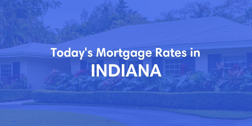 Current Average Mortgage Rates in Indiana - Updated: Fri, Sep 22, 2023