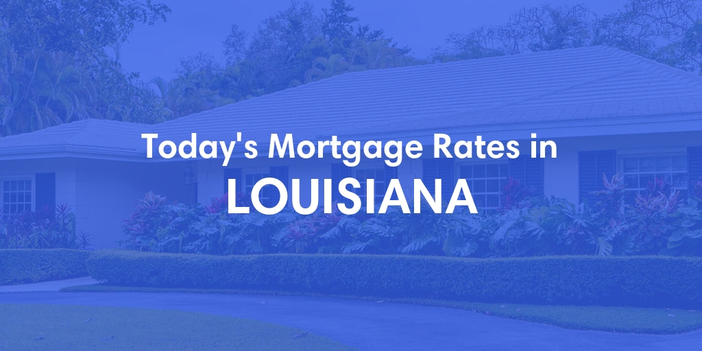 Current Average Mortgage Rates in Louisiana - Updated: Fri, Apr 26, 2024
