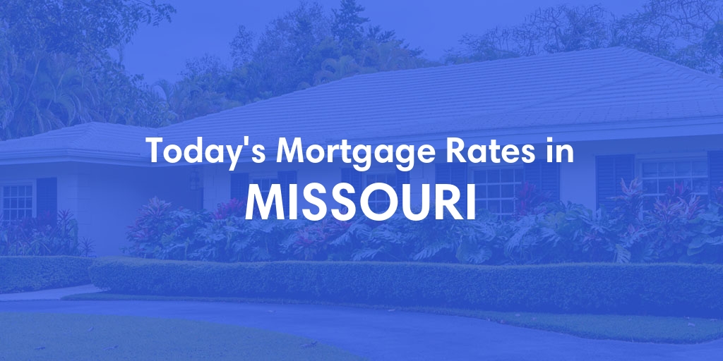 Current Average Mortgage Rates in Missouri - Updated: Thu, Feb 29, 2024