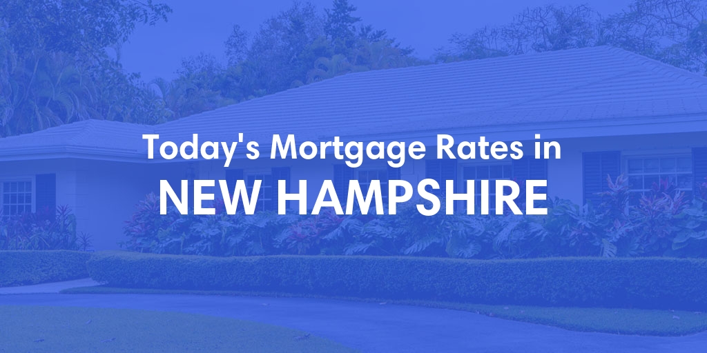 Current Average Mortgage Rates in New Hampshire - Updated: Fri, Mar 29, 2024