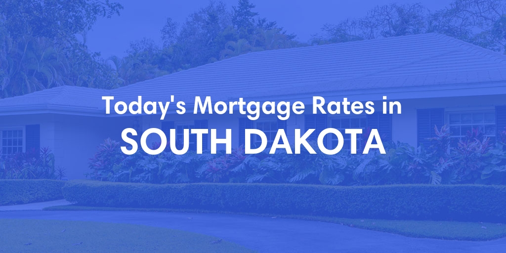Current Average Mortgage Rates in South Dakota - Updated: Fri, Apr 26, 2024