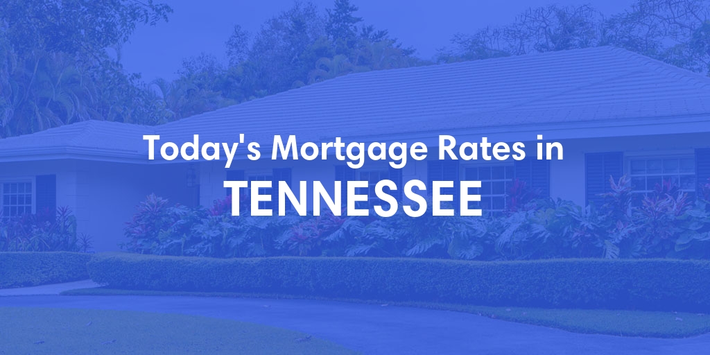 Current Average Mortgage Rates in Tennessee - Updated: Fri, Sep 22, 2023