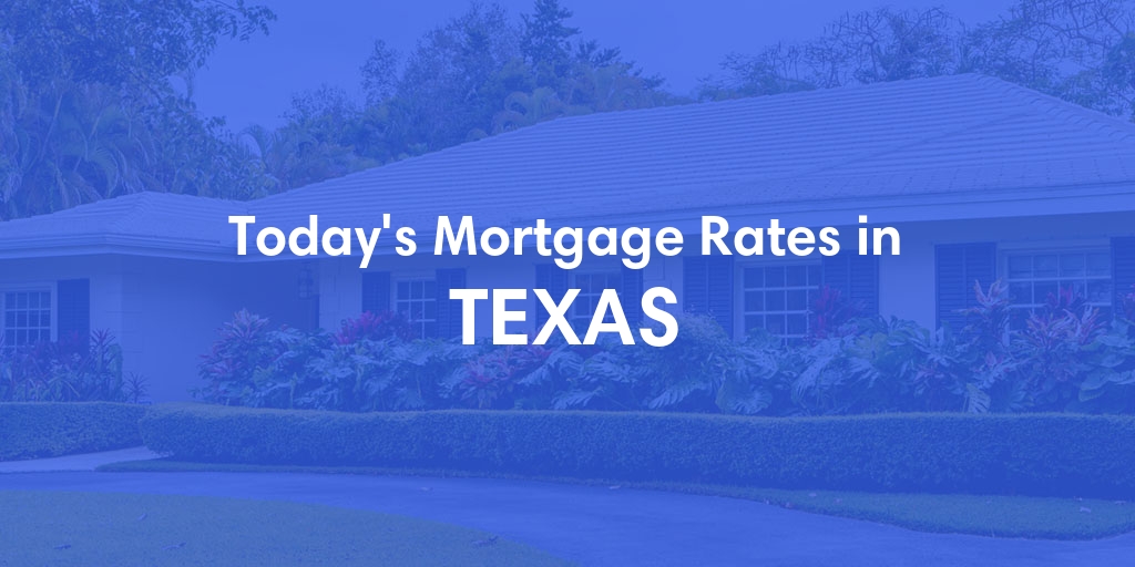 Current Average Mortgage Rates in Texas - Updated: Mon, Apr 29, 2024
