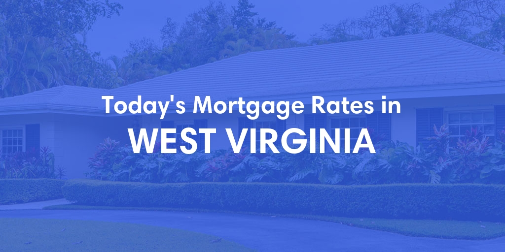 Current Average Mortgage Rates in West Virginia - Updated: Fri, Sep 22, 2023
