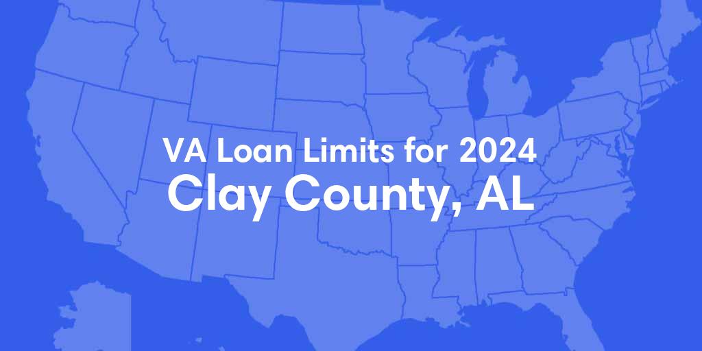 Clay County, AL VA Loan Limits for 2024