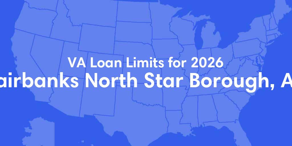 Fairbanks North Star County, AK VA Loan Limits for 2026
