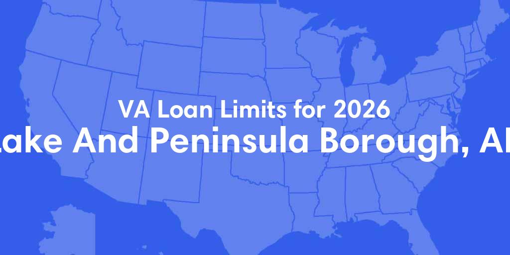 Lake And Peninsula County, AK VA Loan Limits for 2026