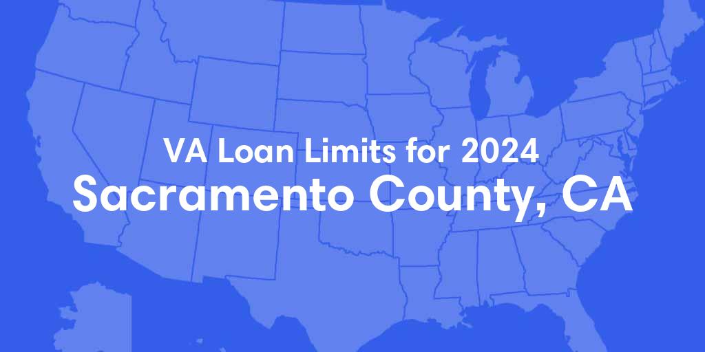 Sacramento County, CA VA Loan Limits for 2024